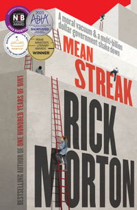 Mean Streak : A moral vacuum, a dodgy debt generator and a multi-billion-dollar government shake down - the powerful story of robodebt, shortlisted - Rick Morton