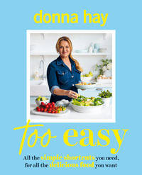 Too Easy : Your new favourite cookbook from the beloved bestselling Australian author of ONE PAN PERFECT and BASICS TO BRILLIANCE - Donna Hay
