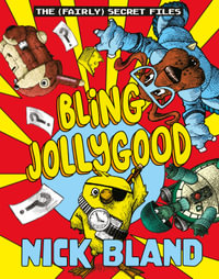 Bling Jollygood (The Fairly Secret Files) : The funniest new kids series in 2025 for fans of David Walliams and Anh Do - Nick Bland