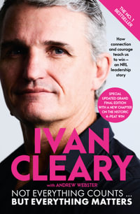 Not Everything Counts but Everything Matters : Special Grand Final Edition - Ivan Cleary