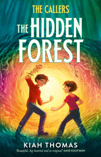 The Hidden Forest (The Callers, #2) : The powerful new book in the exciting fantasy adventure series by bestselling Australian author - Kiah Thomas