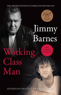 Working Class Man : now a landmark documentary based on the bestselling book - Jimmy Barnes