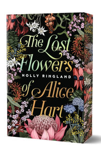 The Lost Flowers of Alice Hart Special Edition - Holly Ringland