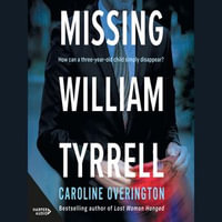 Missing William Tyrrell - Caroline Overington