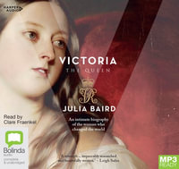 Victoria : The Woman Who Made the Modern World : 2 MP3 Audio MP3 CD Included - Julia Baird
