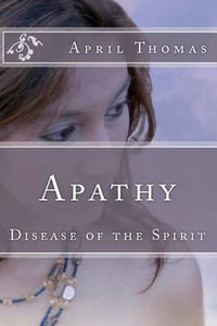 Apathy : Disease of the Spirit - April Thomas