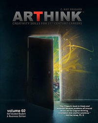 Arthink : Creativity Skills for 21st Century Careers - C Ray Frigard