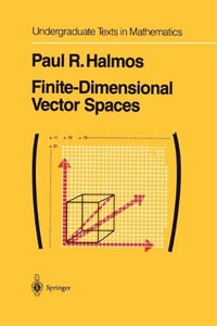 Finite-Dimensional Vector Spaces : Undergraduate Texts in Mathematics - P.R. Halmos