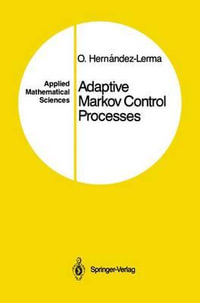 Adaptive Markov Control Processes : Applied Mathematical Sciences - Onesimo Hernandez-Lerma