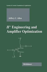H-infinity Engineering and Amplifier Optimization : Systems & Control: Foundations & Applications - Jefferey C. Allen