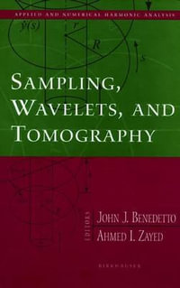 Sampling, Wavelets, and Tomography : Applied and Numerical Harmonic Analysis - John J. Benedetto