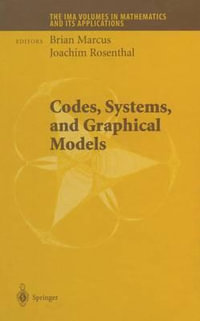 Codes, Systems, and Graphical Models : The Ima Volumes in Mathematics and Its Applications - Brian Marcus