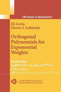 Orthogonal Polynomials for Exponential Weights : Cms Books in Mathematics - Eli Levin