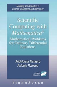 Scientific Computing with Mathematica® : Mathematical Problems for Ordinary Differential Equations - Addolorata Marasco