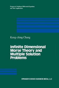 Infinite Dimensional Morse Theory and Multiple Solution Problems : Progress in Nonlinear Differential Equations and Their Applications - K.C. Chang