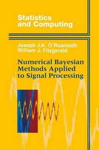 Numerical Bayesian Methods Applied to Signal Processing : Statistics and Computing - Joseph J.K. O Ruanaidh