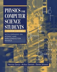 Physics for Computer Science Students : With Emphasis on Atomic and Semiconductor Physics - Arthur Damask