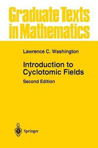 Introduction to Cyclotomic Fields : Graduate Texts in Mathematics - L. C. Washington