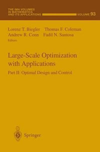 Large-Scale Optimization with Applications : Part II: Optimal Design and Control - Lorenz T. Biegler