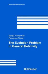 The Evolution Problem in General Relativity : Progress in Mathematical Physics - Sergiu Klainerman