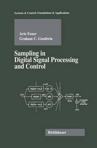 Sampling in Digital Signal Processing and Control : Systems & Control: Foundations & Applications - Arie Feuer