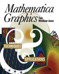 Mathematica Graphics : Techniques & Applications - Tom Wickham-Jones