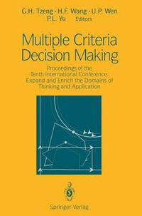 Multiple Criteria Decision Making : Proceedings of the Tenth International Conference: Expand and Enrich the Domains of Thinking and Application - G.H. Tzeng