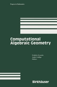 Computational Algebraic Geometry : Progress in Mathematics - Frederic Eyssette