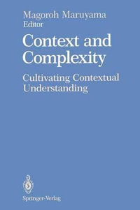 Context and Complexity : Cultivating Contextual Understanding - Magoroh Maruyama
