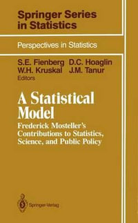 A Statistical Model : Frederick Mosteller's Contributions to Statistics, Science, and Public Policy - Cleo Youtz