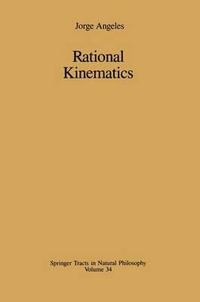Rational Kinematics : Springer Tracts in Natural Philosophy - Jorge Angeles