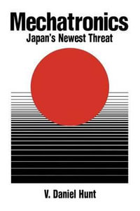 Mechatronics : Japan's Newest Threat - V. Daniel Hunt