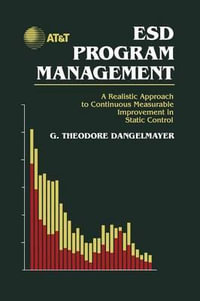 ESD Program Management : A Realistic Approach to Continuous Measurable Improvement in Static Control - G. Theodore Dangelmayer