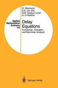 Delay Equations : Functional-, Complex-, and Nonlinear Analysis - Odo Diekmann