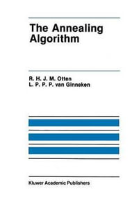 The Annealing Algorithm : The Springer International Series in Engineering and Computer Science - R.H.J.M. Otten