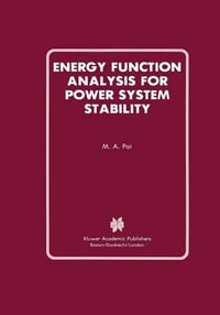Energy Function Analysis for Power System Stability : Power Electronics and Power Systems - Anantha Pai