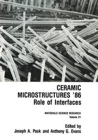 Ceramic Microstructures '86 : Role of Interfaces - Joseph A. Pask