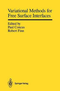 Variational Methods for Free Surface Interfaces : Proceedings of a Conference Held at Vallombrosa Center, Menlo Park, California, September 7-12, 1985 - Paul Concus