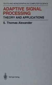Adaptive Signal Processing : Theory and Applications - Thomas S. Alexander