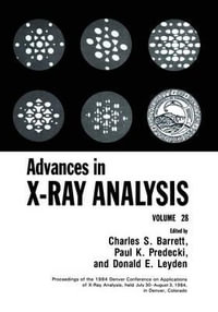 Advances in X-Ray Analysis : Volume 28 - Charles S. Barrett