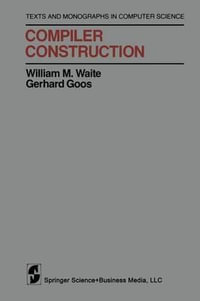 Compiler Construction : Monographs in Computer Science - William M. Waite