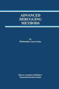Advanced Debugging Methods : The Springer International Series in Engineering and Computer Science - Raimondas Lencevicius