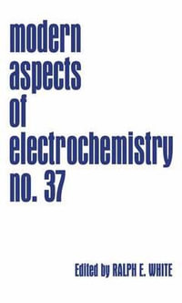 Modern Aspects of Electrochemistry : Modern Aspects of Electrochemistry - Ralph E. White