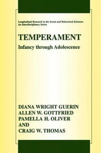 Temperament : Infancy through Adolescence The Fullerton Longitudinal Study - Allen W. Gottfried