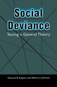 Social Deviance : Testing a General Theory - Howard B. Kaplan