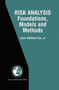 Risk Analysis Foundations, Models, and Methods : International Series in Operations Research & Management Science - Louis Anthony Cox Jr.