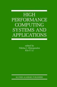 High Performance Computing Systems and Applications : The Springer International Series in Engineering and Computer Science - Nikitas J. Dimopoulos