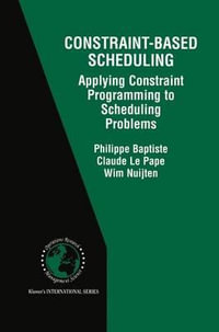 Constraint-Based Scheduling : Applying Constraint Programming to Scheduling Problems - Philippe Baptiste