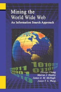 Mining the World Wide Web : An Information Search Approach - George Chang