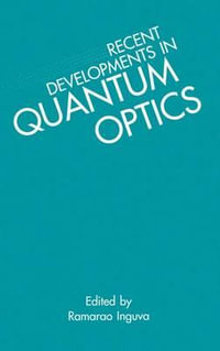 Recent Developments in Quantum Optics - R. Inguva